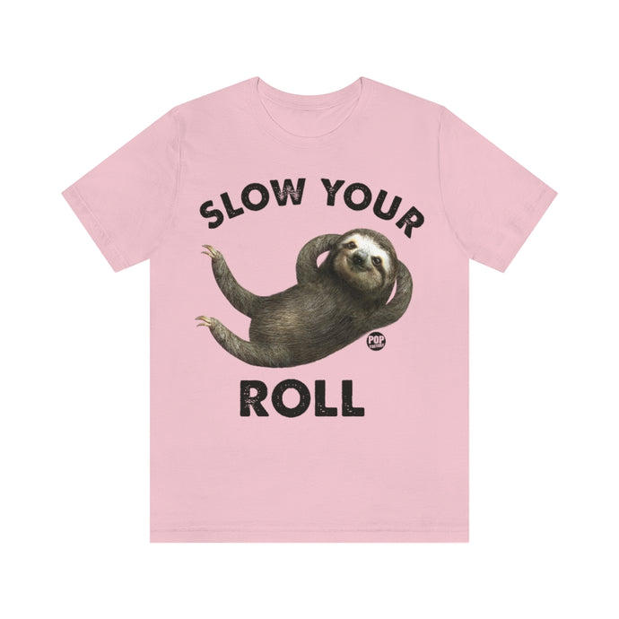 Slow Your Roll Sloth Unisex Tee