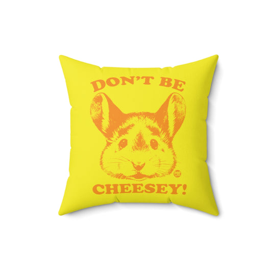 Don't Be Cheesey Mouse Pillow