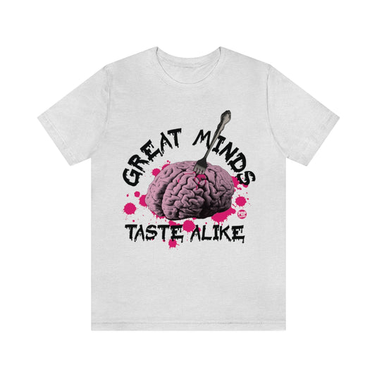 Great Minds Taste Alike Unisex Tee
