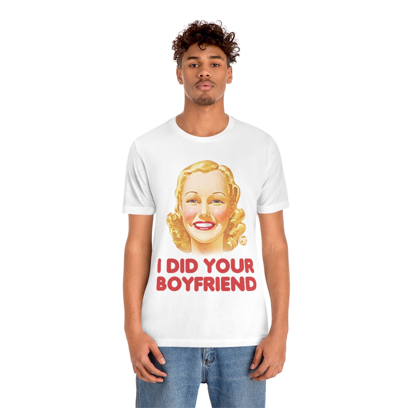 Load image into Gallery viewer, I Did Your Boyfriend Unisex Tee
