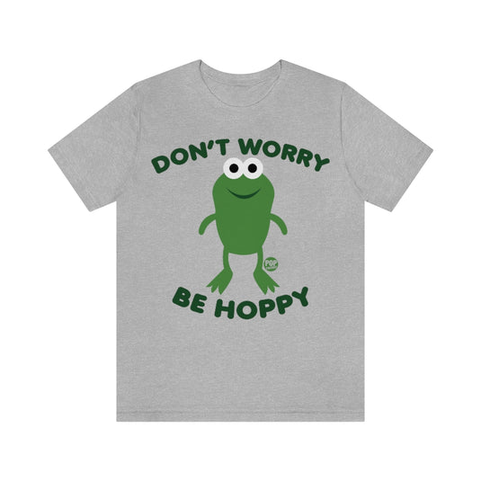 Don't Worry Be Hoppy Frog Unisex Tee