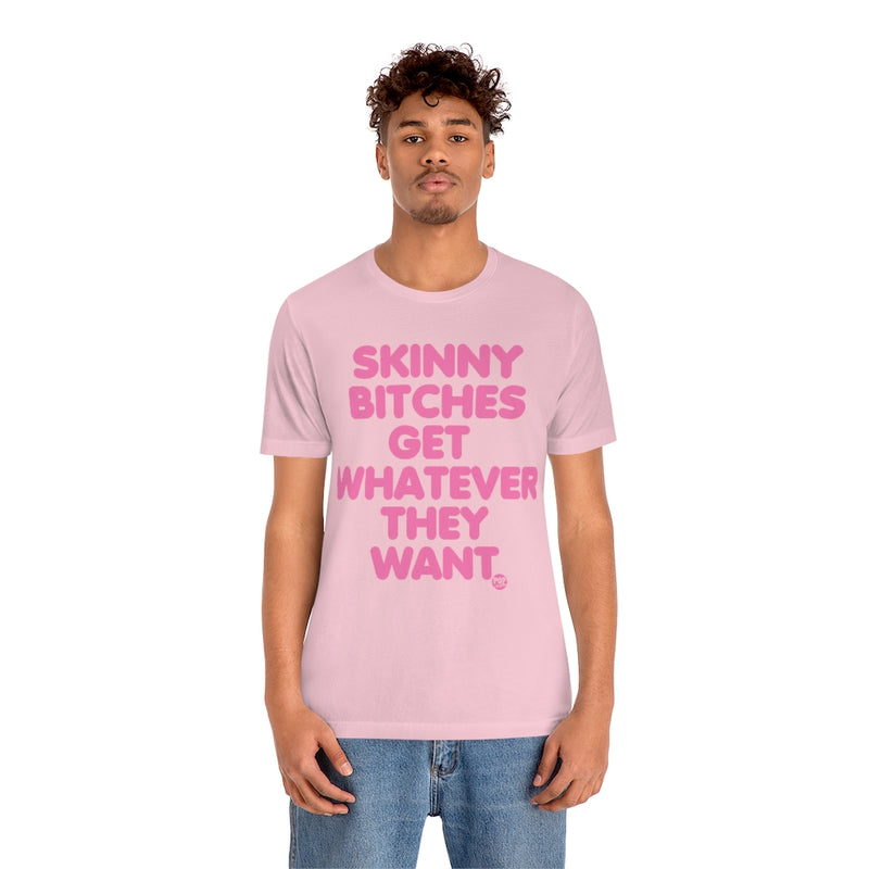 Load image into Gallery viewer, Skinny Bitches Get Whatever They Want Unisex Tee
