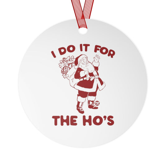 Do It For Hos Santa Ornament