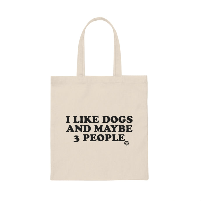 I Like Dogs And Maybe 3 People Tote