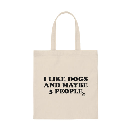 I Like Dogs And Maybe 3 People Tote