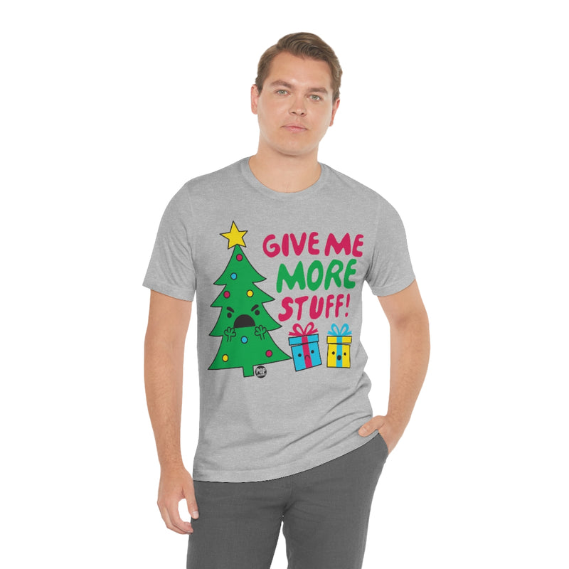 Load image into Gallery viewer, Give Me More Stuff Xmas Tree Unisex Tee
