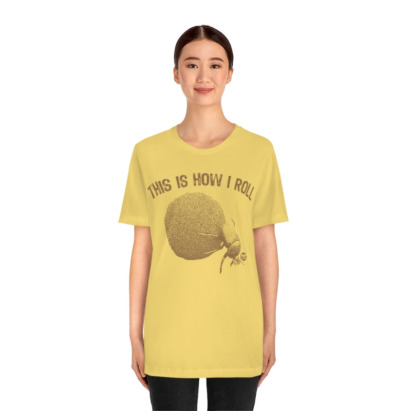 Load image into Gallery viewer, This is How I Roll Dung Beetle Unisex Tee
