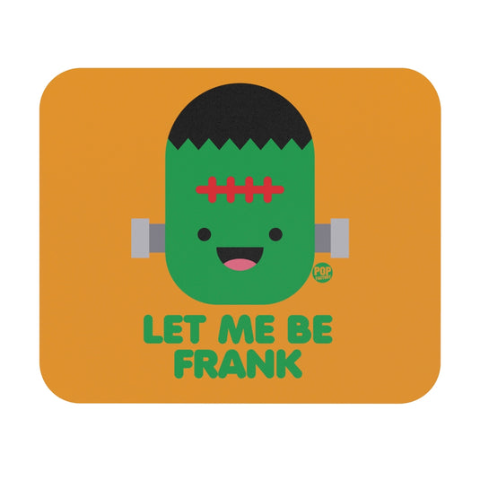 Let Me Be Frankenstein Mouse Pad