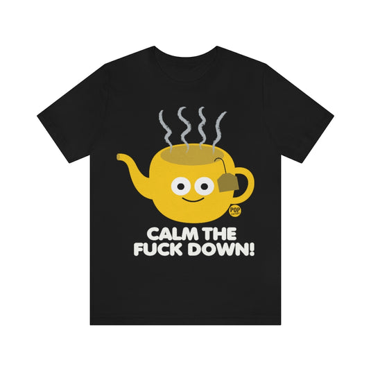 Calm The Fuck Down Tea Unisex Tee