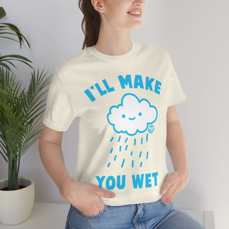 Load image into Gallery viewer, I&#39;ll Make You Wet Cloud Unisex Tee
