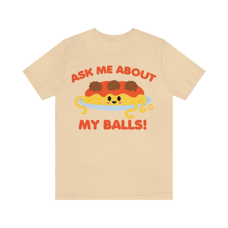 Load image into Gallery viewer, Ask Me About Balls Spaghetti Unisex Tee
