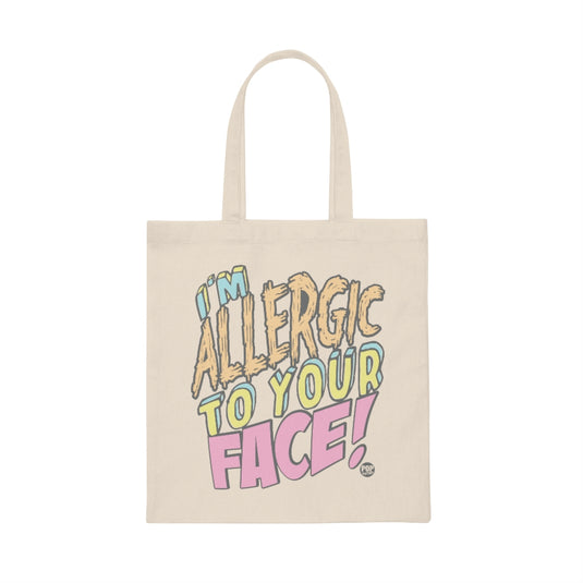 I'm Allergic To Your Face Tote
