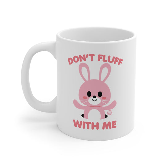 Don't Fluff With Me Coffee Mug