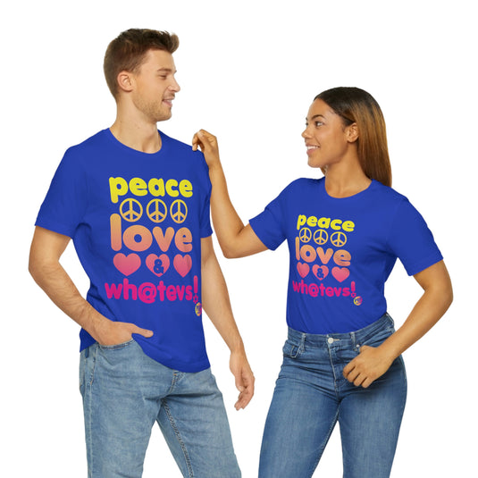Peace Love And Whatevs Unisex Tee