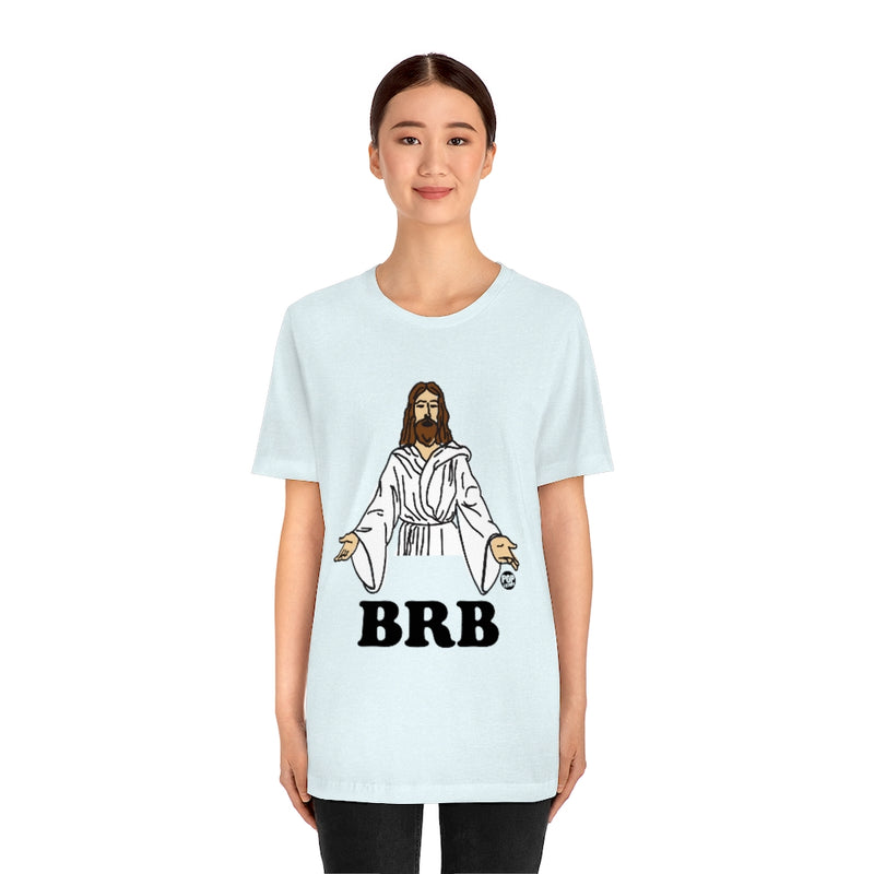 Load image into Gallery viewer, BRB Jesus Unisex Tee
