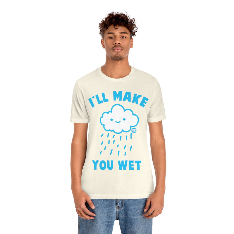 Load image into Gallery viewer, I&#39;ll Make You Wet Cloud Unisex Tee
