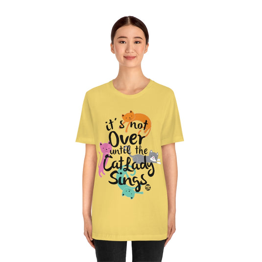 Not Over Til Cat Lady Sings Unisex Tee