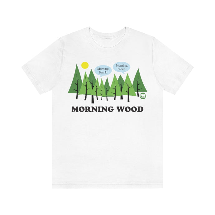 Morning Wood Unisex Tee