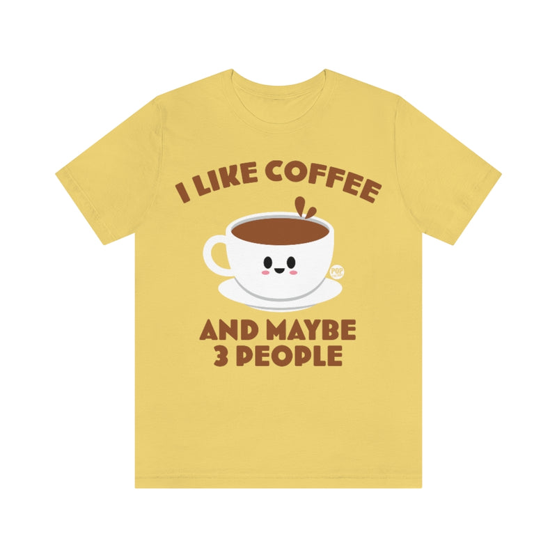 Load image into Gallery viewer, I Like Coffee And 3 People Unisex Tee
