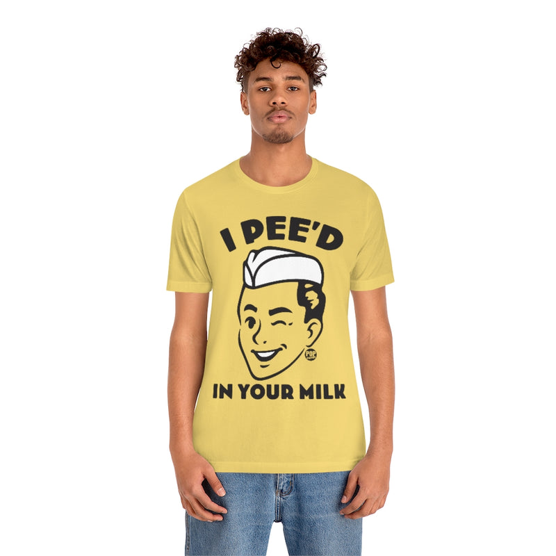 Load image into Gallery viewer, I Pee&#39;d In Your Milk Unisex Tee
