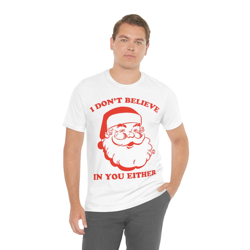 Load image into Gallery viewer, I Don&#39;t Believe In You Santa Unisex Tee
