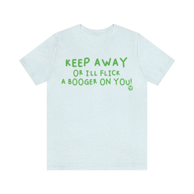 Load image into Gallery viewer, Keep Away Flick Booger On You Unisex Tee
