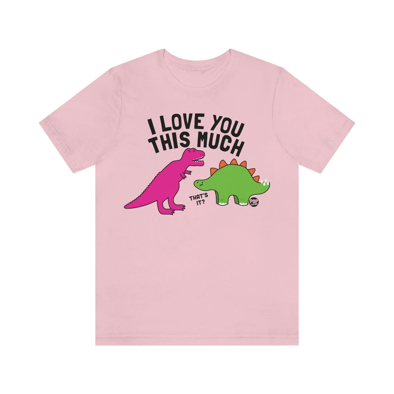 Load image into Gallery viewer, Love You This Much Dino Unisex Tee
