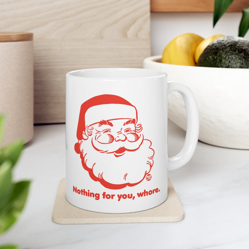 Load image into Gallery viewer, Santa Nothing For You Whore Mug
