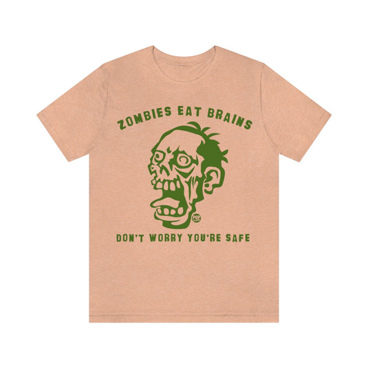 Zombies Eat Brains You're Safe Unisex Tee