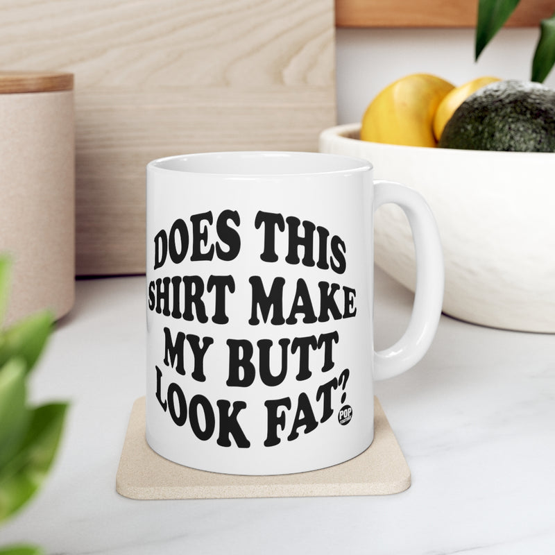 Load image into Gallery viewer, Does This Shirt Make My Butt Look Fat Mug
