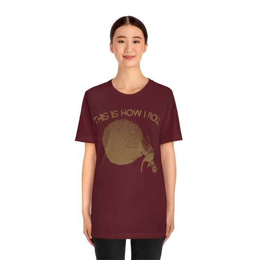 How I Roll Dung Beetle Unisex Tee