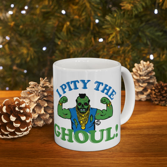 I Pity The Ghoul Mr T Mug