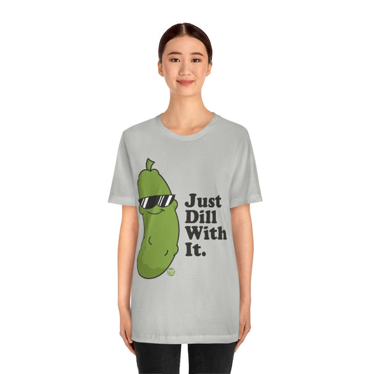 Just Dill With It Unisex Tee