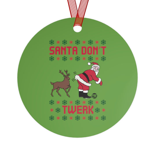 Santa Don't Twerk Ornament