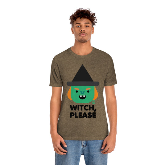 Witch Please Witch Unisex Tee