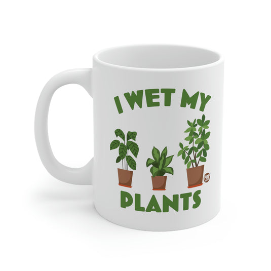 I Wet My Plants Mug
