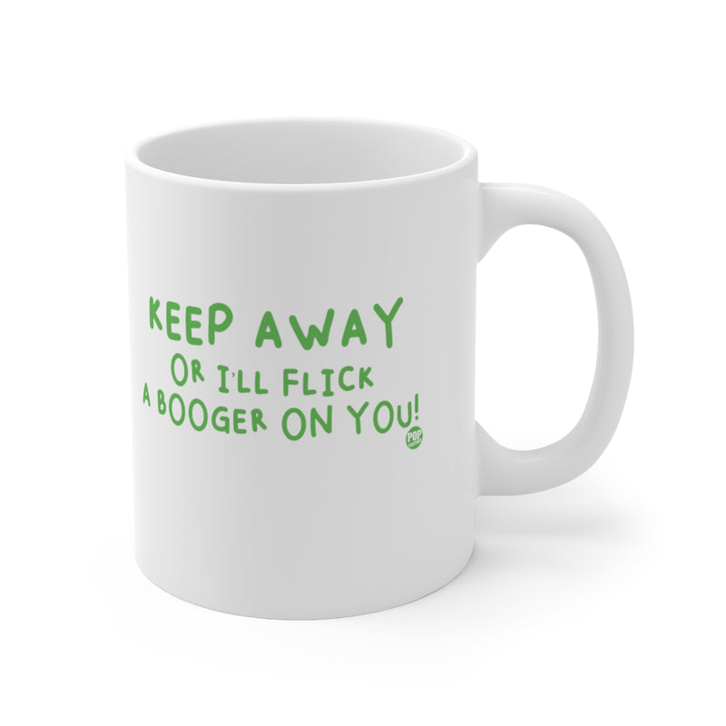 Load image into Gallery viewer, Keep Away Flick Booger On You Mug
