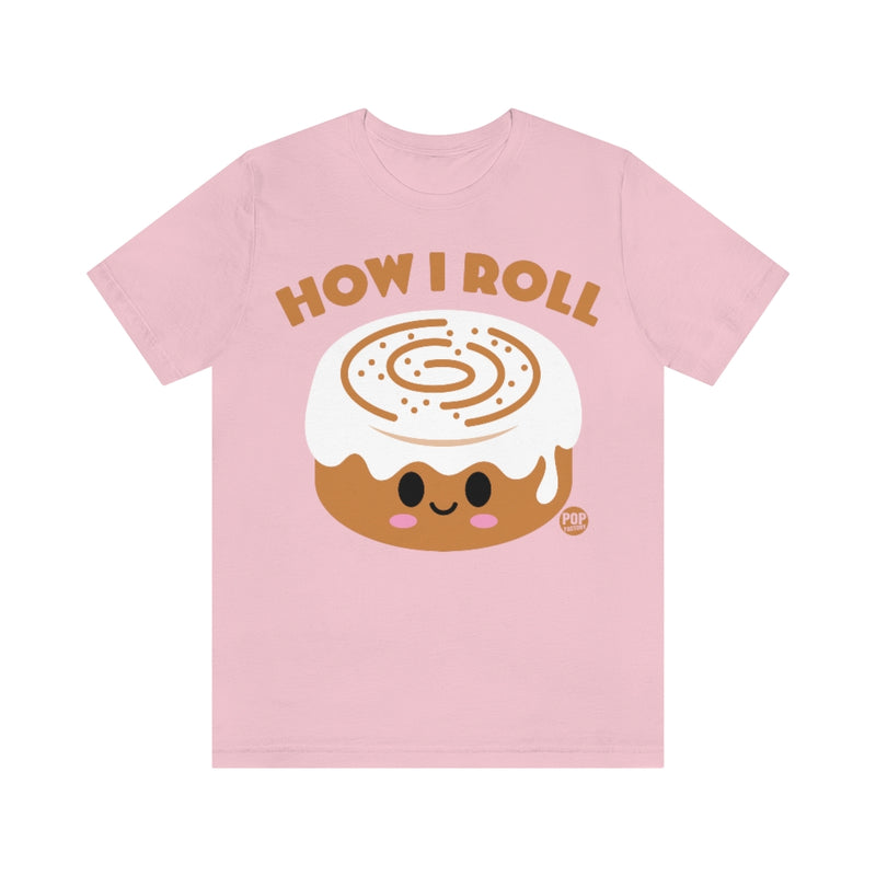 Load image into Gallery viewer, How I Roll Cinnamon Bun Unisex Tee
