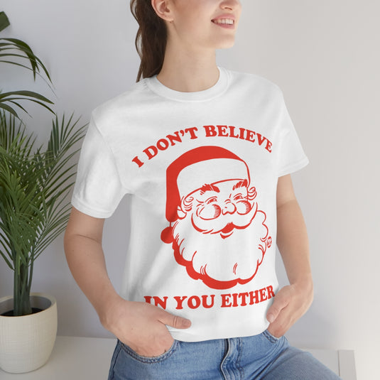 I Don't Believe In You Santa Unisex Tee