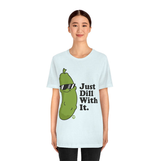 Just Dill With It Unisex Tee