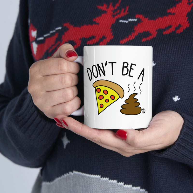 Load image into Gallery viewer, Don&#39;t Be a Pizza Shit coffee Mug
