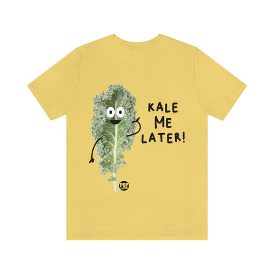 Kale Me Later Unisex Tee