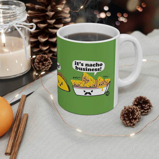 IT'S Nacho Business ! Coffee Mug