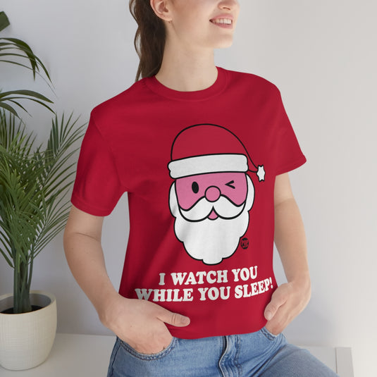 Santa Watch While You Sleep Unisex Tee