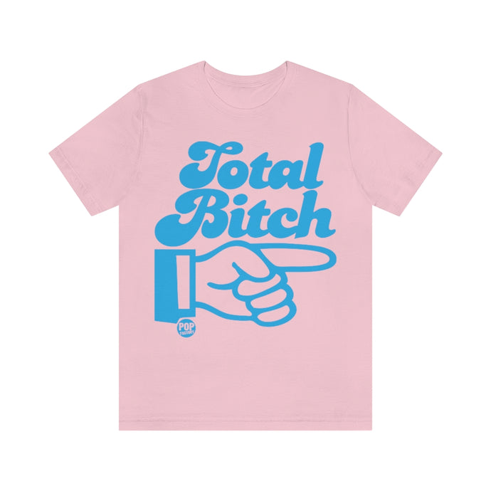 Total Bitch Unisex Tee