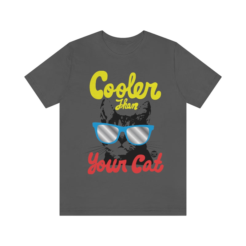 Load image into Gallery viewer, Cooler Than Your Cat Unisex Tee
