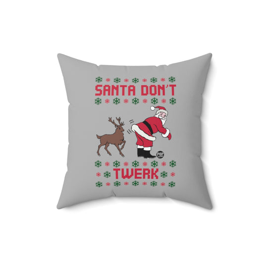 Santa Don't Twerk Pillow