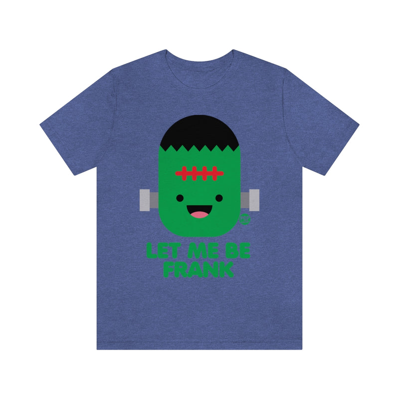 Load image into Gallery viewer, Let Me Be Frankenstein Unisex Tee

