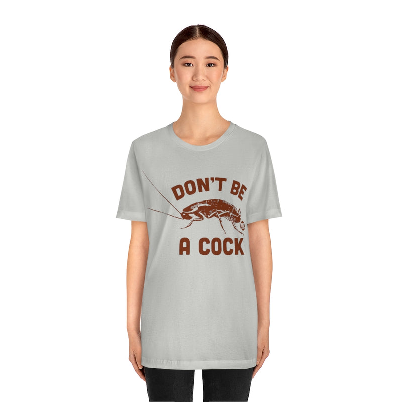 Load image into Gallery viewer, Don&#39;t Be A Cock Roach Unisex Tee
