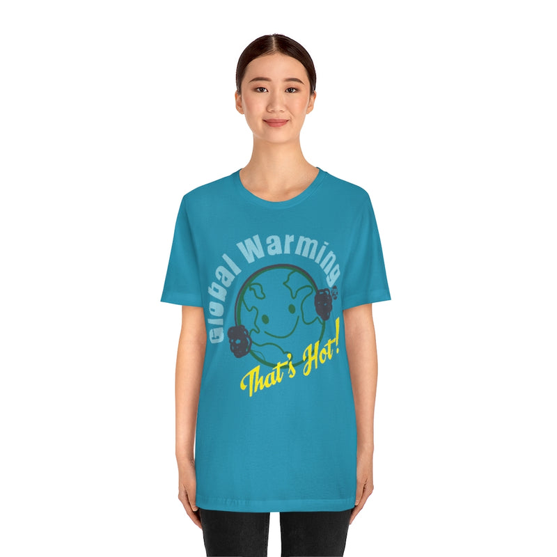 Load image into Gallery viewer, Global Warming That&#39;s Hot Unisex Tee
